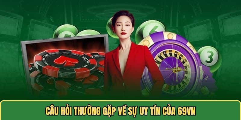 Câu Hỏi Thường Gặp 69VN: Giải Đáp Mọi Thắc Mắc Chi Tiết 1 Câu hỏi thường gặp về điểm mạnh nối trội của thương hiệu