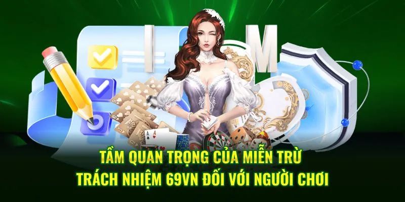 Miễn Trách Nhiệm 69VN Và Các Khái Niệm Bạn Cần Nắm Rõ 3 Người chơi và nhà cái đều phải bảo mật thông tin